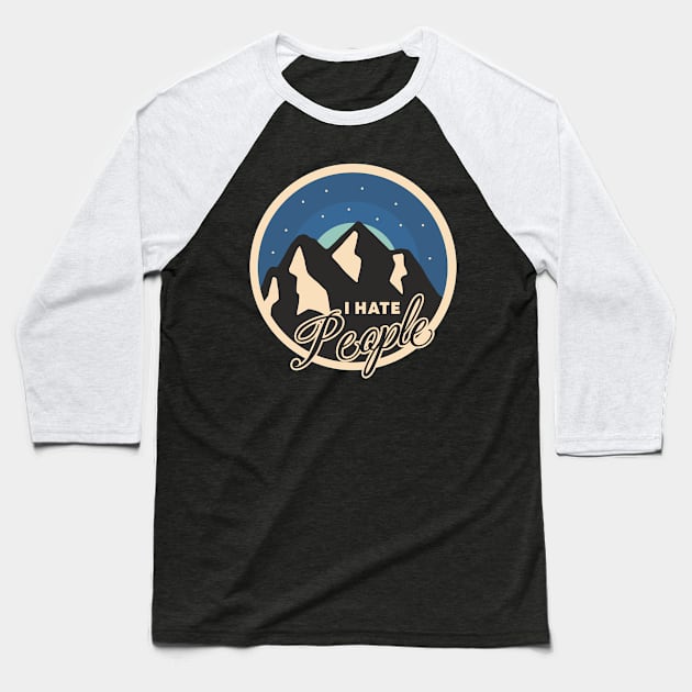 I Hate People Camping Baseball T-Shirt by Fairy1x